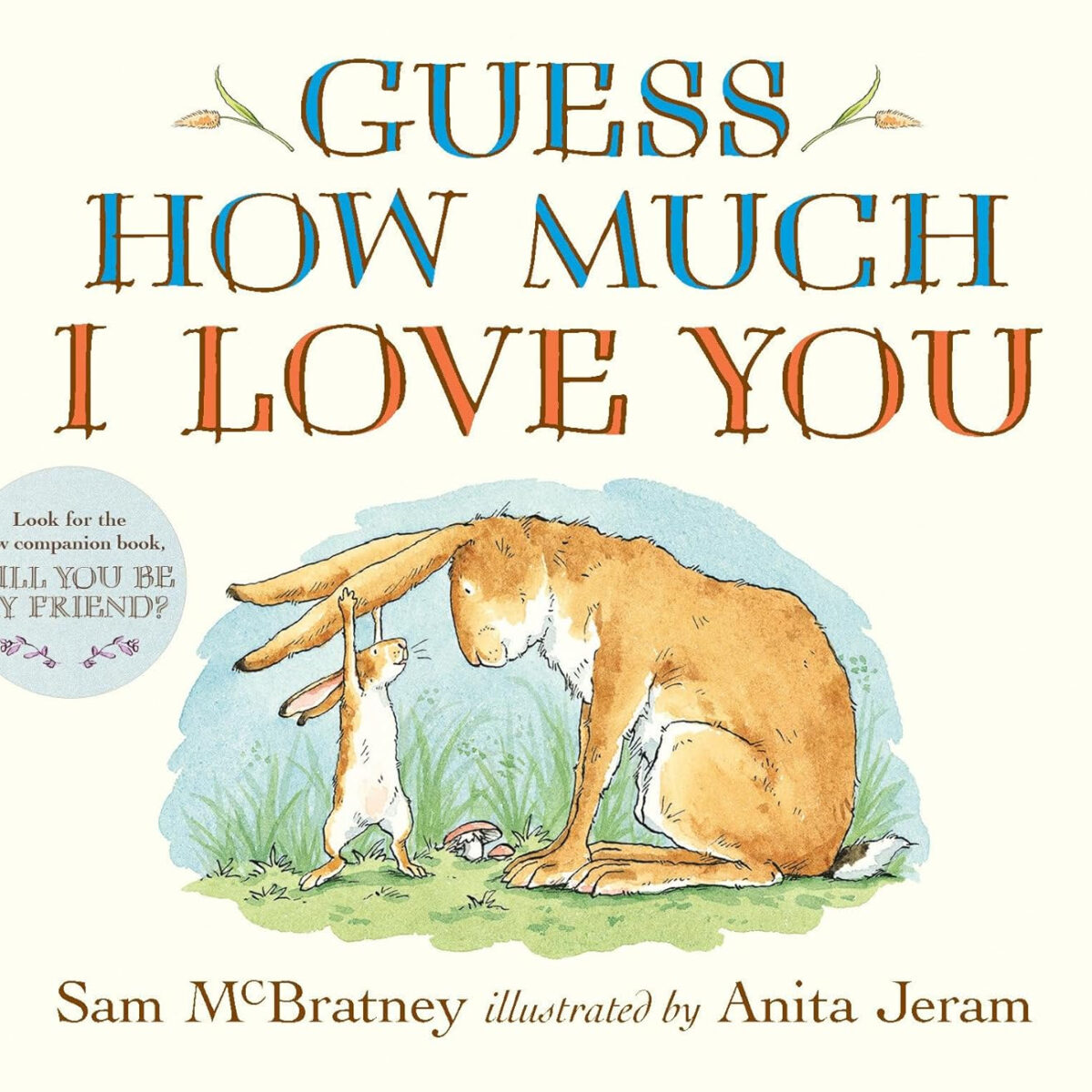 Guess How Much I Love You: (The Heartwarming Tale of Little Nutbrown Hare Loving Right Up to the Moon and Back - An Ideal Baby Shower Gift & Easter Basket Stuffer for Babies & Toddlers)